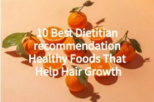 10 Best Dietitian recommendation Healthy Foods That Help Hair Growth