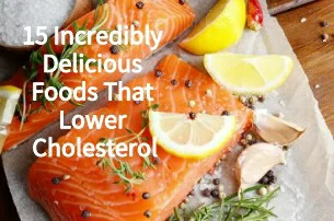 15 Incredibly Delicious Foods That Lower Cholesterol