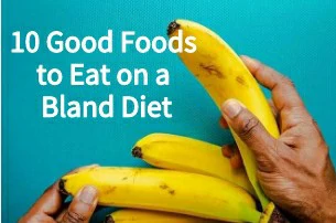 10 Good Foods to Eat on a Bland Diet